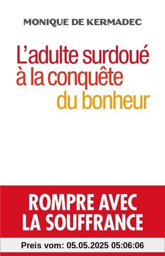 L'adulte surdoué à la conquête du bonheur - Rompre avec la souffrance