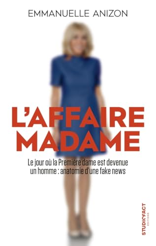 L'affaire Madame - Anatomie d'une fake news von STUDIOFACT