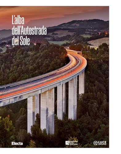 L'alba dell'Autostrada del Sole. Ediz. italiana e inglese (Cataloghi di mostre. Arte) von Electa