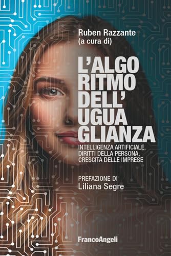L'algoritmo dell'uguaglianza. Intelligenza Artificiale, diritti della persona, crescita delle imprese (La società. Saggi) von Franco Angeli