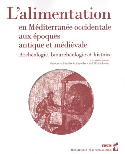 L'alimentation en Méditerranée occidentale aux époques antique et médievale: Archéologie, bioarchéologie et histoire