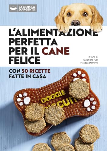 L'alimentazione perfetta per il cane felice von Editoriale Domus