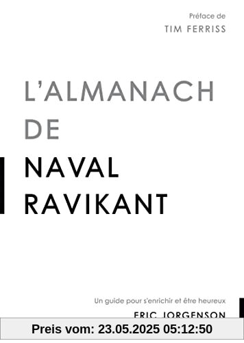 L'almanach de Naval Ravikant: Un guide pour s'enrichir et être heureux