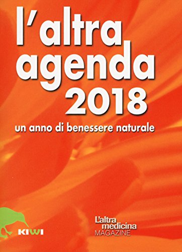 L'altra agenda 2018. Un anno di benessere naturale von Kiwi