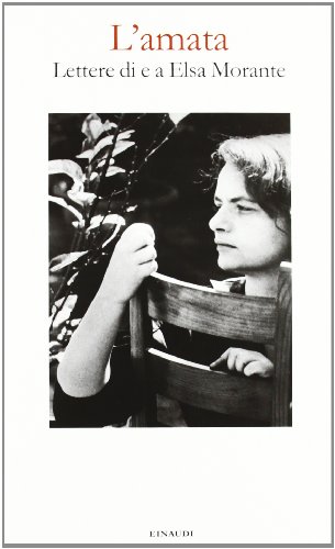 L'amata. Lettere di e a Elsa Morante von Einaudi