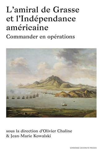 L’amiral de Grasse et l’Indépendance américaine: Tome I. Commander en opérations