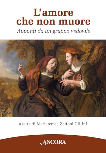 L'amore che non muore. Appunti da un gruppo vedovile (Percorsi pastorali) von Ancora