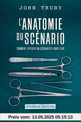 L'anatomie du scénario : Comment devenir un scénariste hors pair