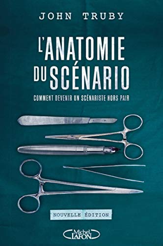 L'anatomie du scénario - nouvelle édition: Comment devenir un scénariste hors pair