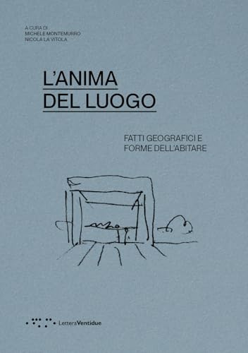 L'anima del luogo. Fatti geografici e forme dell'abitare (Alleli/Events) von LetteraVentidue