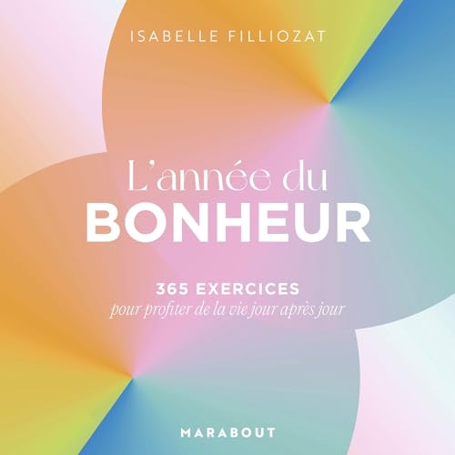 L'année du bonheur: 365 exercices pour profiter de la vie jour après jour von MARABOUT