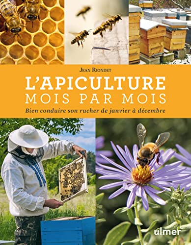 L'apiculture mois par mois Nouvelle édition: Bien conduire son rucher de janvier à décembre