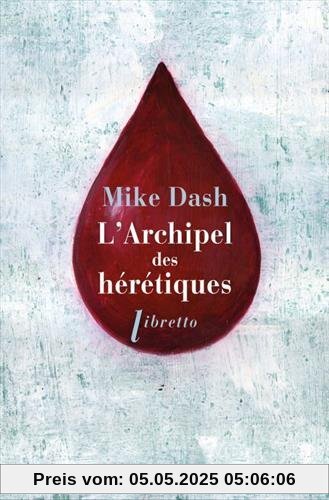 L'archipel des hérétiques : La terrifiante histoire des naufragés de Batavia