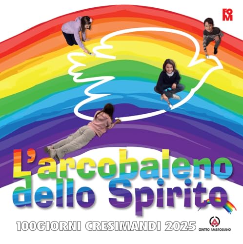L'arcobaleno dello spirito. 100 giorni cresimandi 2025 L'arcobaleno dello spirito. 100 giorni cresimandi 2025 von Centro Ambrosiano