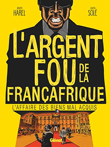 L'argent fou de la Francafrique (L'affaire des biens mal acquis) von GLÉNAT BD