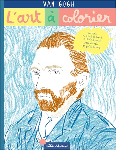 L'art à colorier - Van Gogh: 11 chefs-d'œuvre pour réaliser ton petit musée ! von MILA