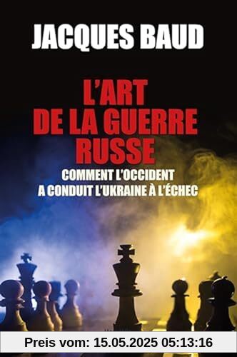 L'art de la guerre russe: Comment l'Occident a conduit l'Ukraine à l'échec
