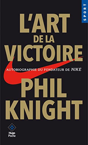 L'art de la victoire: Autobiographie du fondateur de Nike von HUGO POCHE