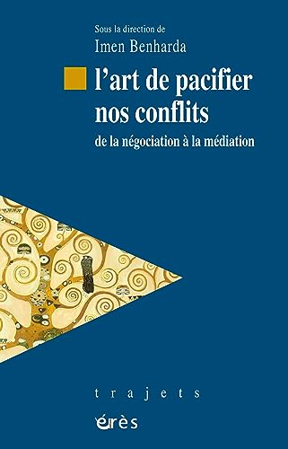 L'art de pacifier nos conflits: De la négociation à la médiation von ERES