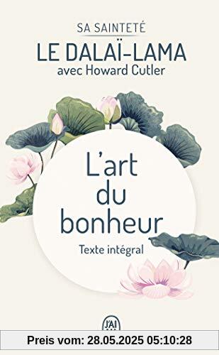 L'art du bonheur: Texte intégral (Biographie, 13068)