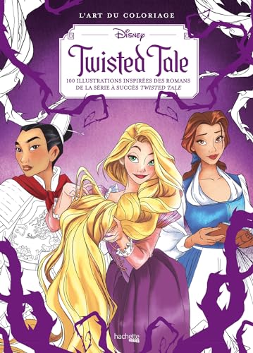 L'art du coloriage Disney - Twisted Tale: 100 illustrations inspirées des romans de la série à succès Twisted Tale