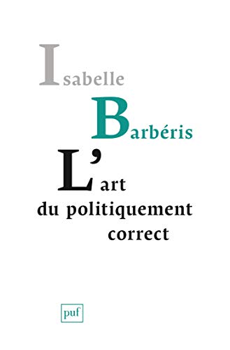L'art du politiquement correct von Presses Universitaires de France - PUF