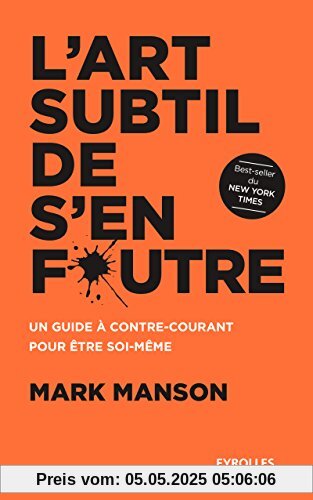 L'art subtil de s'en foutre. Un guide à contre-courant pour être soi-même