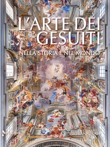 L'arte dei gesuiti. Nella storia e nel mondo (Illustrati. Arte mondo) von Jaca Book