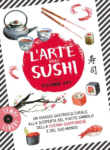 L'arte del sushi. Un viaggio gastroculturale alla scoperta di un piatto simbolo della cultura giapponese e del suo mondo (Tempi liberi) von Gribaudo