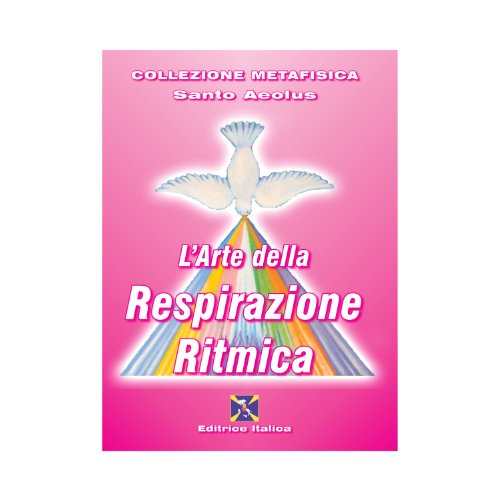 L'arte della respirazione ritmica (Collezione Metafisica) von Editrice Italica (Milano)