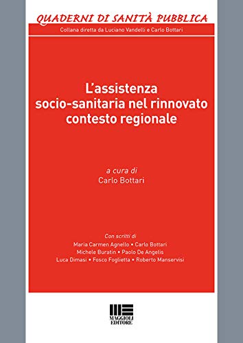L'assistenza socio-sanitaria nel rinnovato contesto regionale (Quaderni di sanità pubblica) von Maggioli Editore