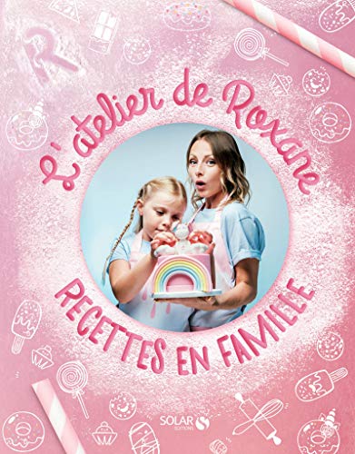 L'atelier de Roxane - Recettes en famille von SOLAR