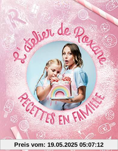 L'atelier de Roxane : Recettes en famille L'atelier de Roxane : Recettes en famille