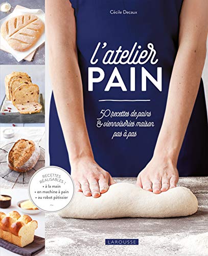 L'atelier pain: 50 recettes de pains & viennoiseries maison pas à pas von Larousse