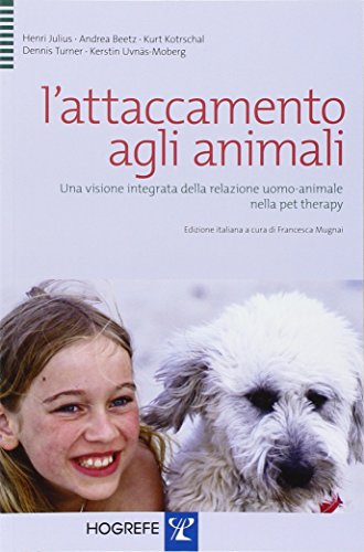 L'attaccamento agli animali. Una visione integrata della relazione uomo-animale nella pet therapy von Hogrefe