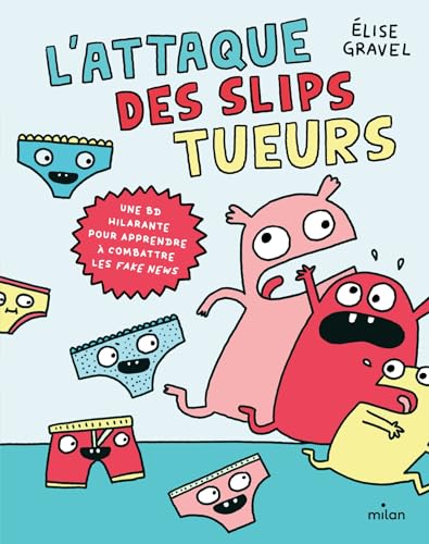 L'attaque des slips tueurs - la BD pour apprendre à combattre les fake news: Une BD hilarante pour apprendre à combattre les fake news