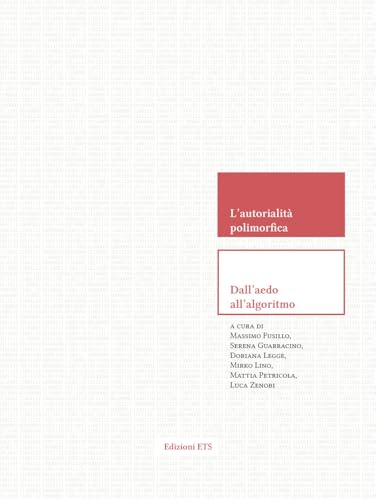 L'autorialità polimorfica. Dall'aedo all'algoritmo (Diffrazioni) von Edizioni ETS