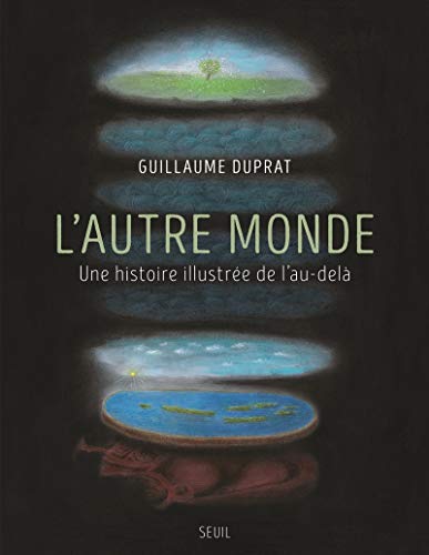 L'Autre monde: Une histoire illustrée de l'au-delà