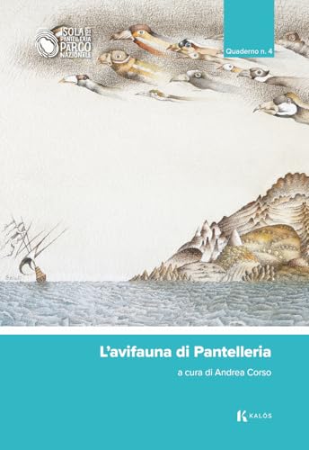 L'avifauna di Pantelleria (I quaderni del Parco Nazionale Isola di Pantelleria) von Kalós