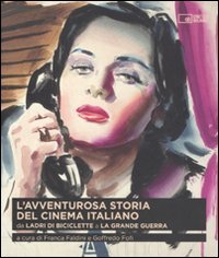L'avventurosa storia del cinema italiano. Da «Ladri di biciclette» a «La grande guerra» von Cineteca di Bologna