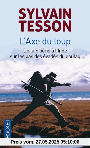 L'axe du loup : De la Sibérie à l'Inde, sur les pas des évadés du Goulag L'axe du loup : De la Sibérie à l'Inde, sur les pas des évadés du Goulag