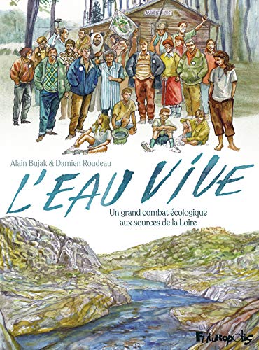 L'eau vive: Un grand combat écologique aux sources de la Loire von FUTUROPOLIS