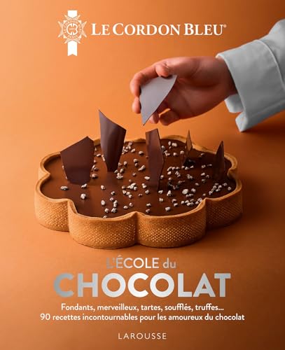 L'école du Chocolat - Le Cordon Bleu: Fondants, merveilleux, tartes, soufflés, truffes... 90 recettes incontournables pour les amoureux du chocolat von LAROUSSE