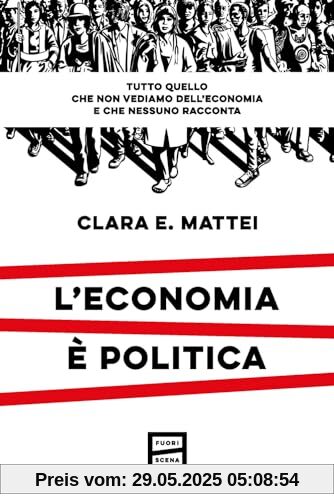 L'economia è politica. Tutto quello che non vediamo dell'economia e nessuno racconta L'economia è politica. Tutto quello che non vediamo dell'economia e nessuno racconta