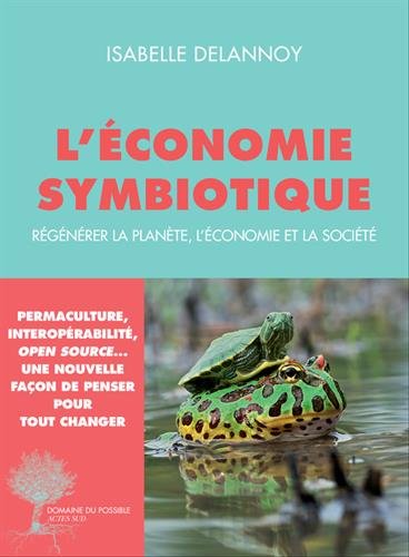 L'économie symbiotique : Régénérer la planète, l'économie et la société von Actes Sud Editions