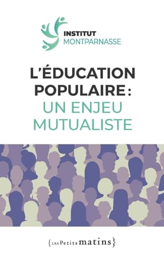 L'éducation populaire : un enjeu mutualiste L'éducation populaire : un enjeu mutualiste von PETITS MATINS