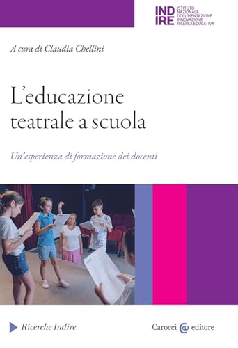 L'educazione teatrale a scuola. Un'esperienza di formazione dei docenti (Ricerche Indire) von Carocci