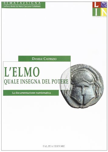 L'elmo quale insegna del potere. La documentazione numismatica (Semata e Signa)