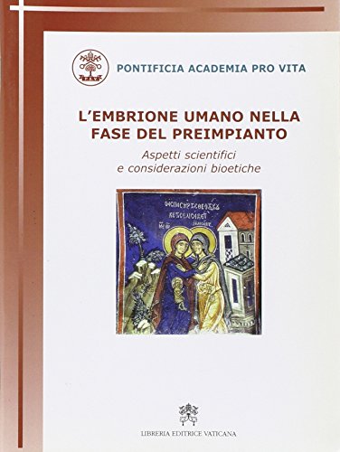 L'embrione umano nella fase del preimpianto. Aspetti scientifici e considerazioni bioetiche L'embrione umano nella fase del preimpianto. Aspetti scientifici e considerazioni bioetiche von Libreria Editrice Vaticana