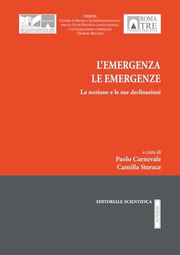 L'emergenza le emergenze. La nozione e le sue declinazioni (Crispel. Sezione di diritto pubblico italiano ed europeo) von Editoriale Scientifica